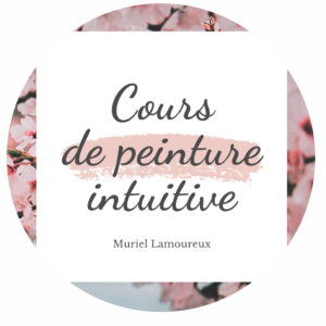 Cours de peinture intuitive Muriel Lamoureux Le meilleur du futur